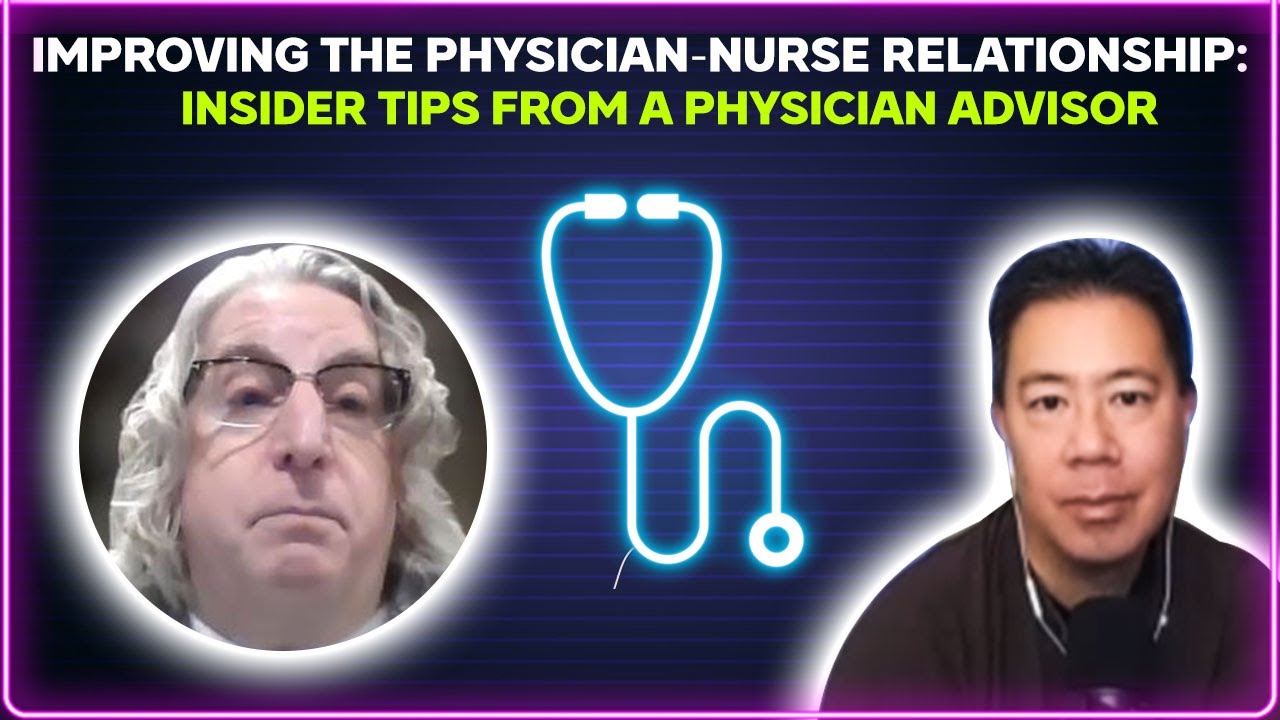 Improving the physician-nurse relationship: insider tips from a physician advisor