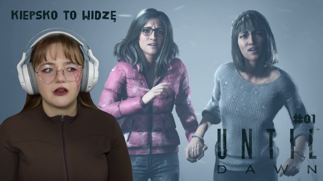 Mamy NAJGORSZYCH znajomych - Until Dawn #01 [PL]