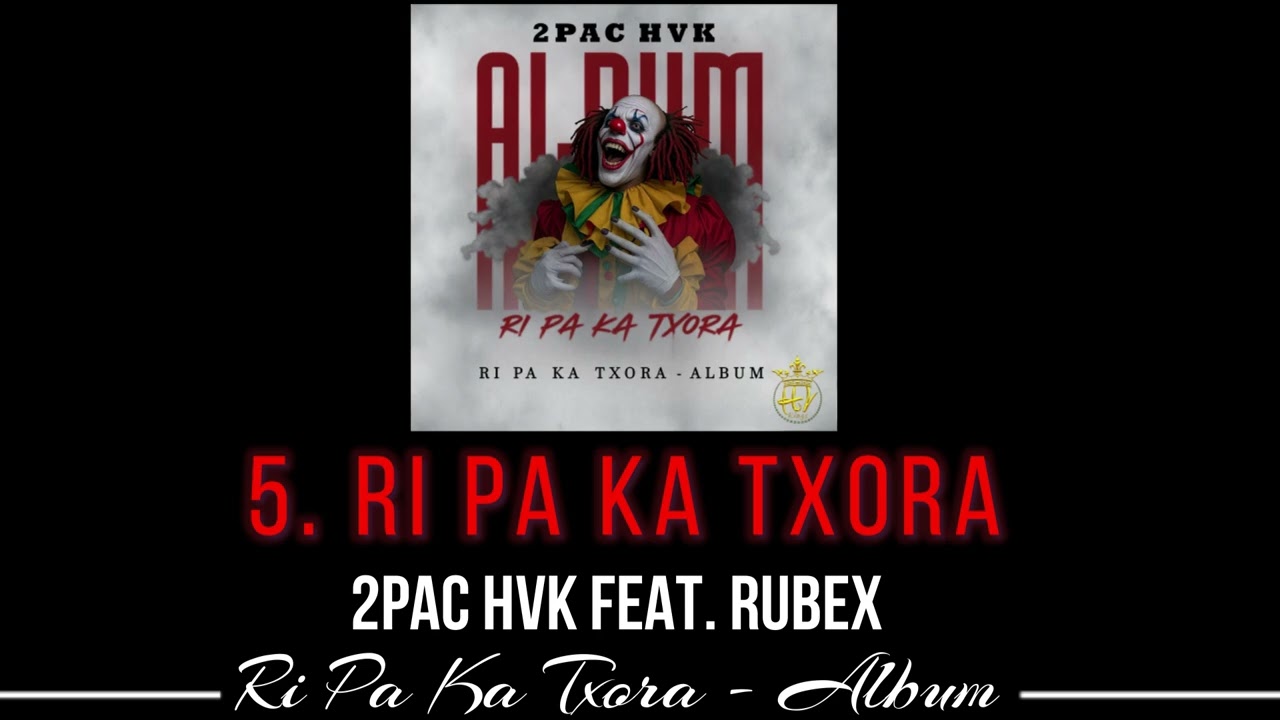 2Pac HvK -_- Ri Pa Ka Txora feat. Rubex- ALBUM -_- RI PA KA TXORA