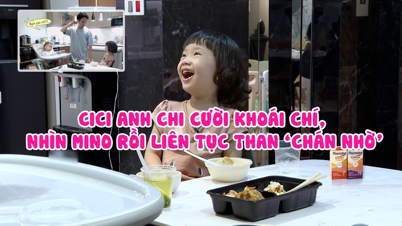 🔴 CiCi Anh Chi cười kho&aacute;i ch&iacute;, nh&igrave;n Mino rồi li&ecirc;n tục than 'ch&aacute;n nhờ' | Mẹ vắng nh&agrave; Ba l&agrave; si&ecirc;u nh&acirc;n