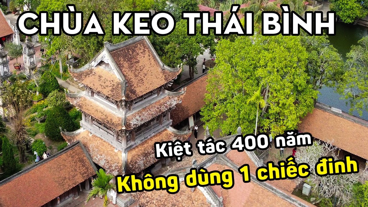 Chùa Keo Thái Bình: Kiệt tác kiến trúc gỗ 400 năm tuổi 