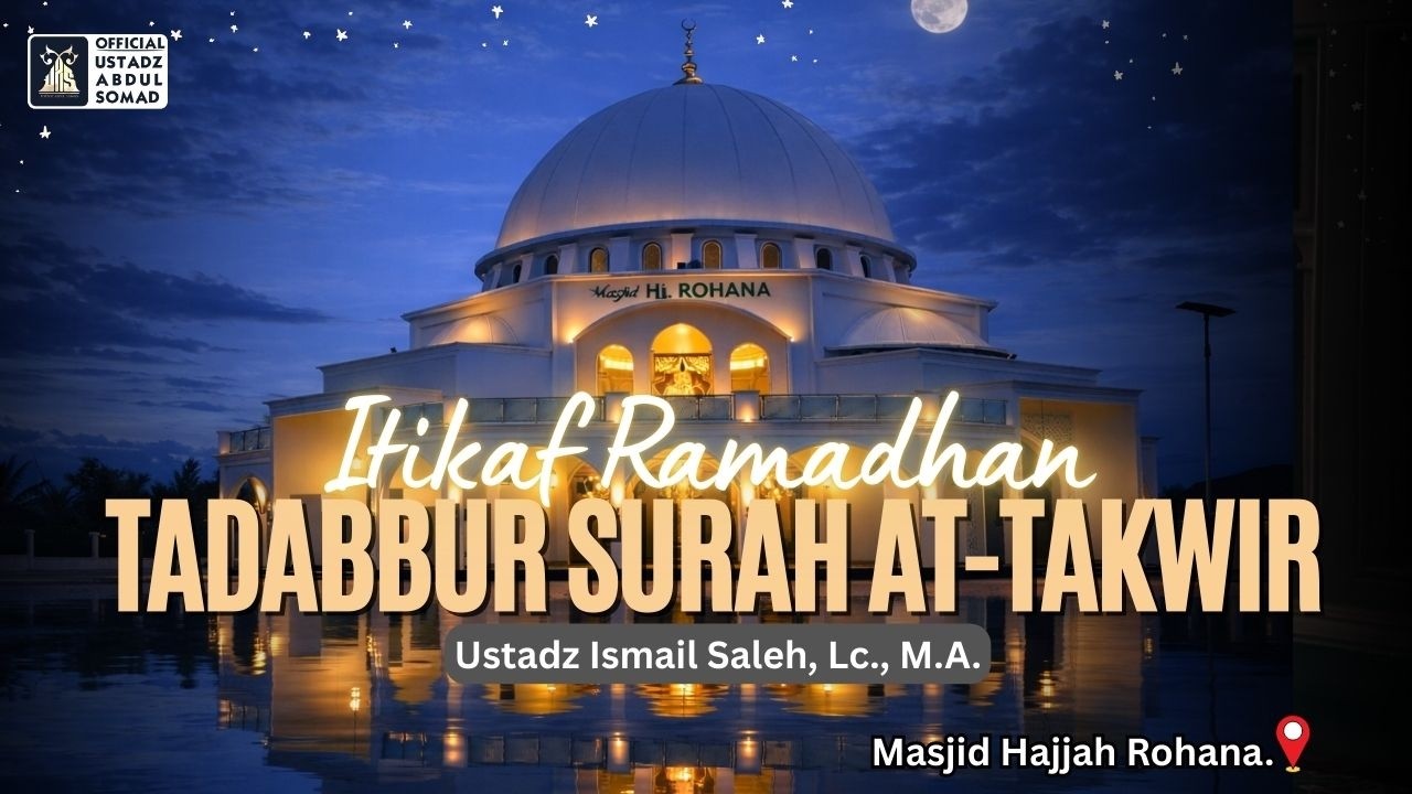 LIVE | Tadabbur Surah At-Takwir, Masjid Hajjah Rohana | Ustadz Ismail Saleh, Lc., M.A.
