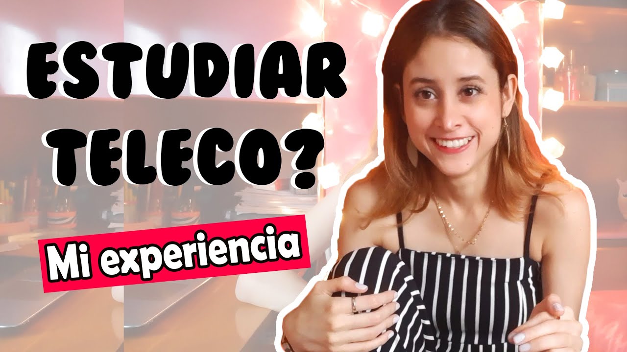¿ESTUDIAR TELECO? ¿Ingeniería de Telecomunicaciones Universidad Simón Bolívar? | Carmen Moncada