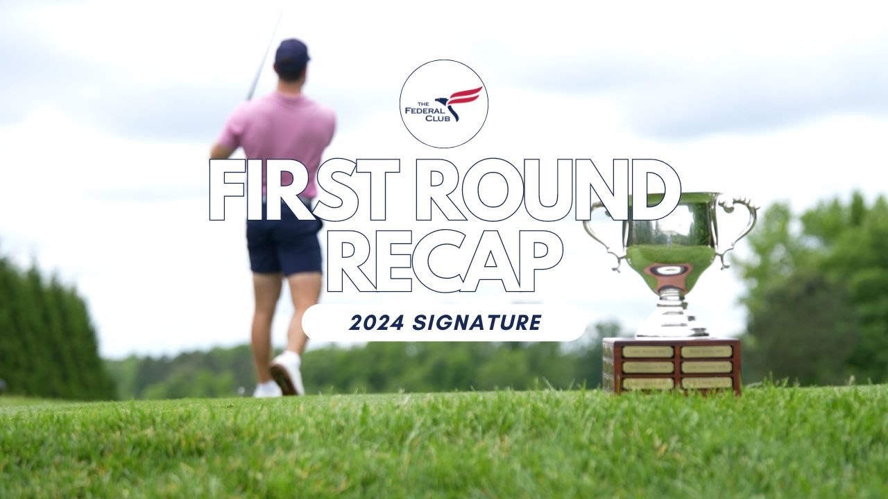 First Round Recap - The Signature @ The Federal Club