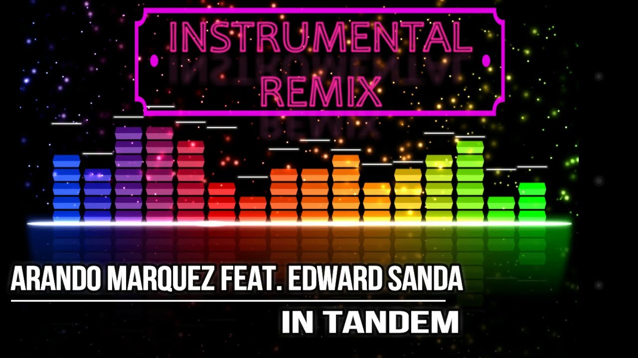 Arando Marquez feat  Edward Sanda - In tandem [ INSTRUMENTAL REMIX ]