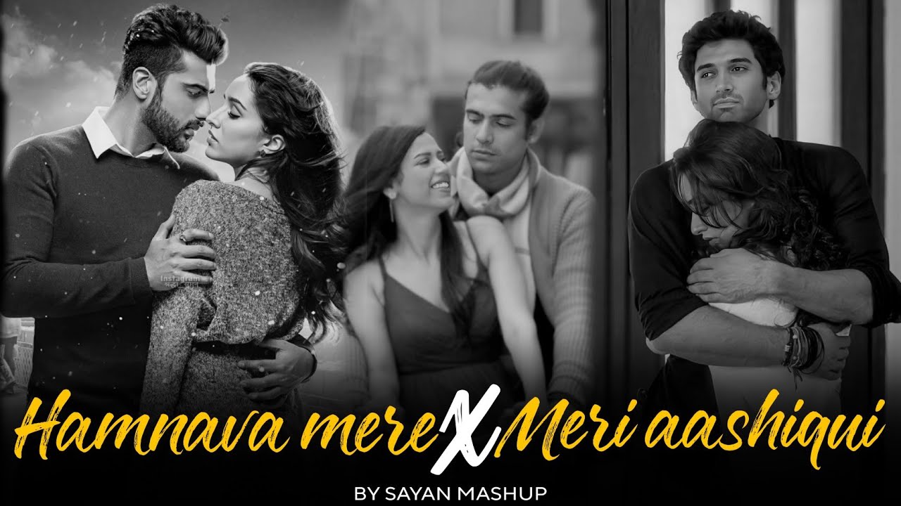 Hamnava Mere x Meri Aashiqui || Jubin.N,Arijit.S, || Sayan mashup || Sadness Chillout Mashup