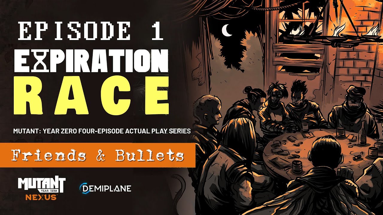 Expiration Race - Episode 1 - Friends and Bullets - Mutant Year Zero Actual Play