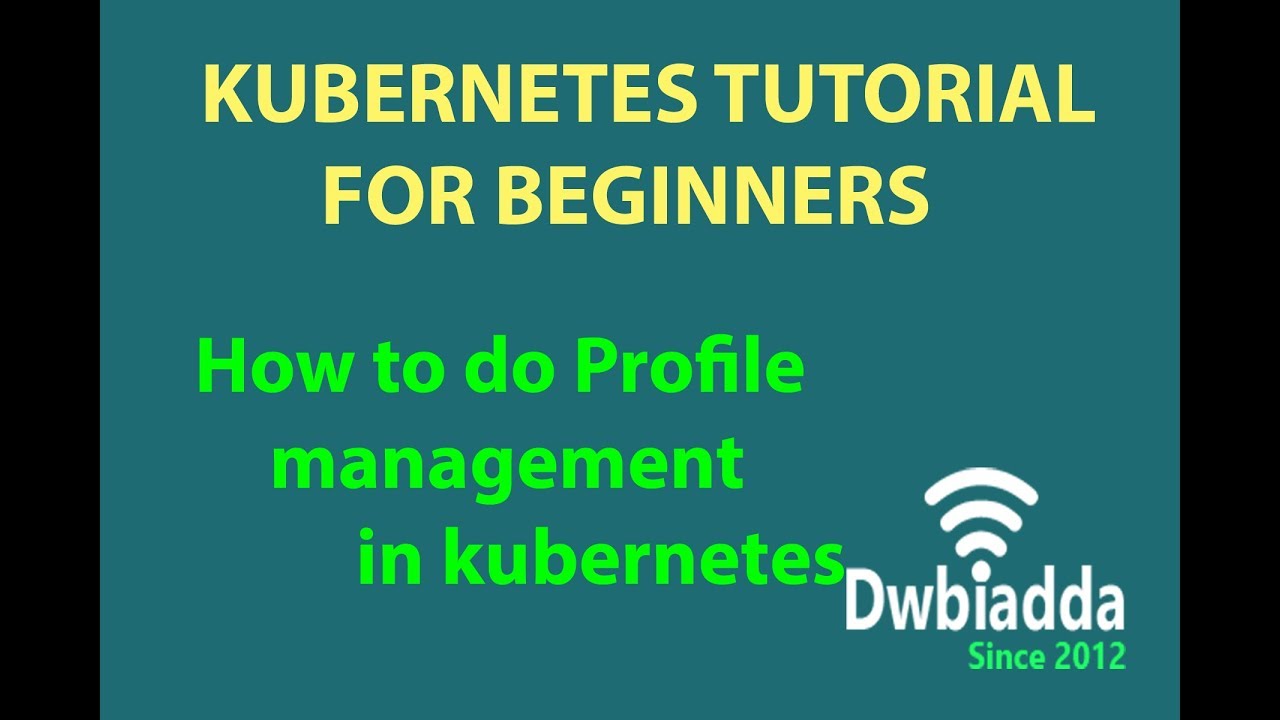How to do Profile management in kubernetes | kubernetes tutorial