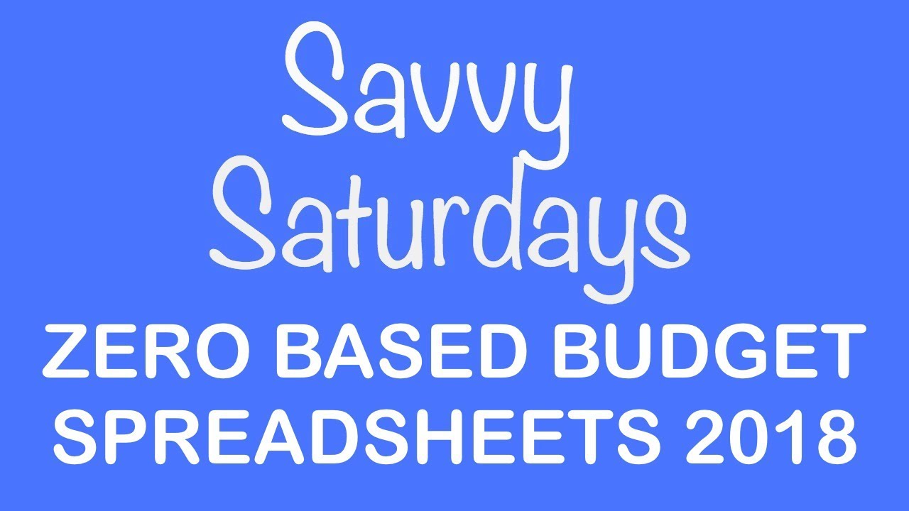 2018 Zero Based Budget Spreadsheet I Dave Ramsey Inspired I Savvy Saturday's Ep. 35