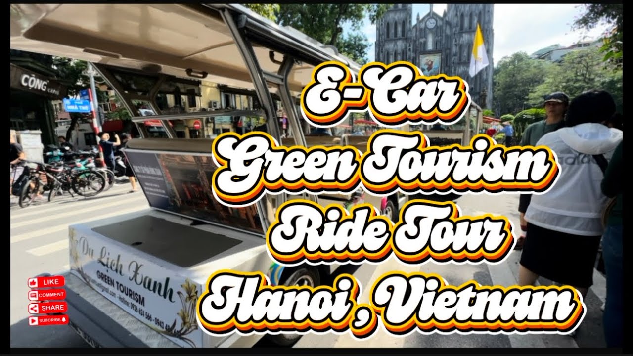 E-CAR GREEN TOURISM RIDE TOUR  HANOI,VIETNAM TRAVEL ADVENTURE 
