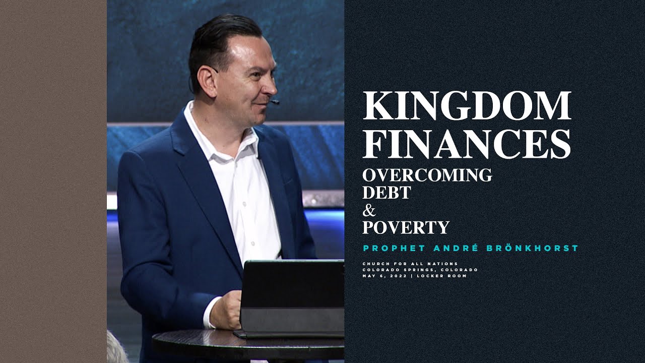 Kingdom Finances | Overcoming Poverty & Debt | Prophet André Brönkhorst