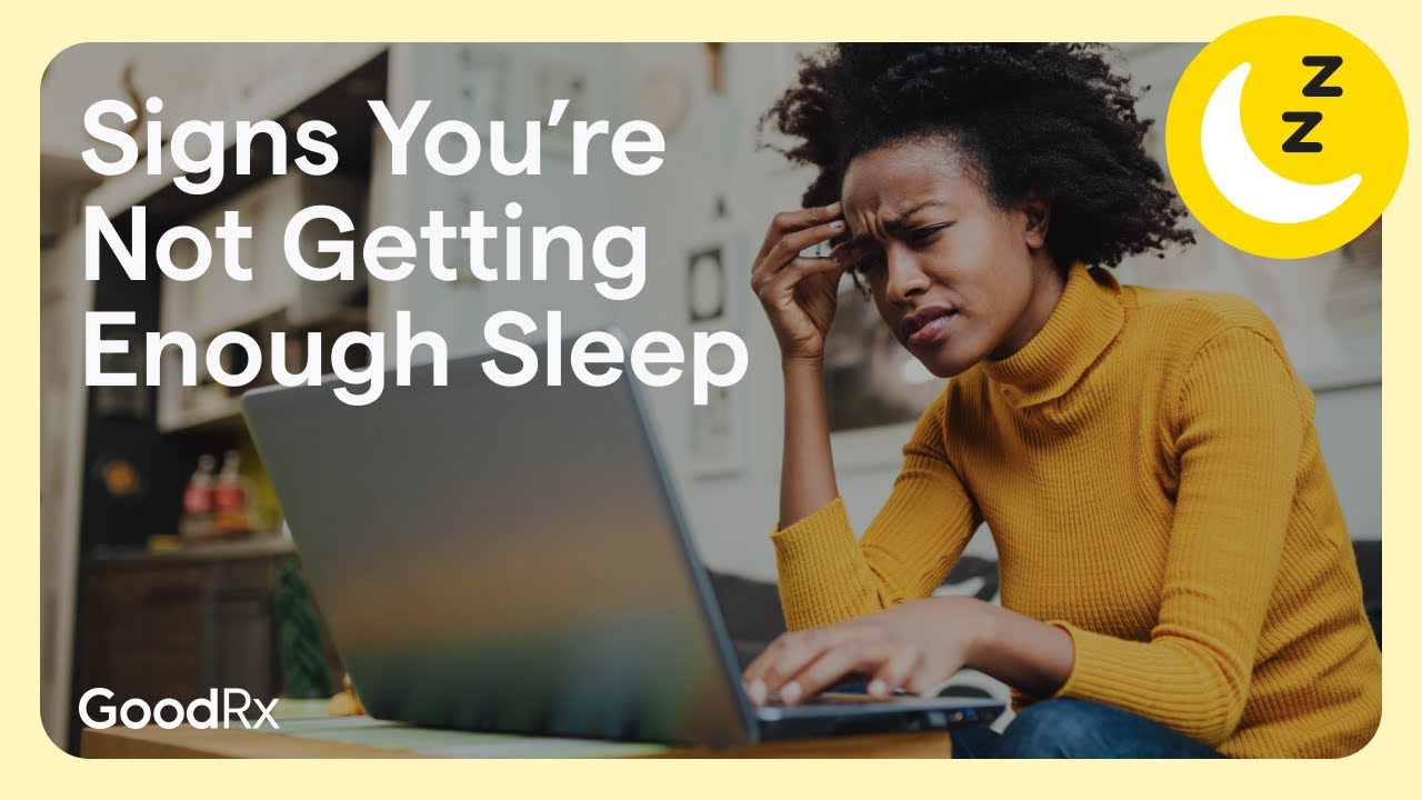8 Telltale Signs That You&rsquo;re Not Getting Enough Sleep | GoodRx