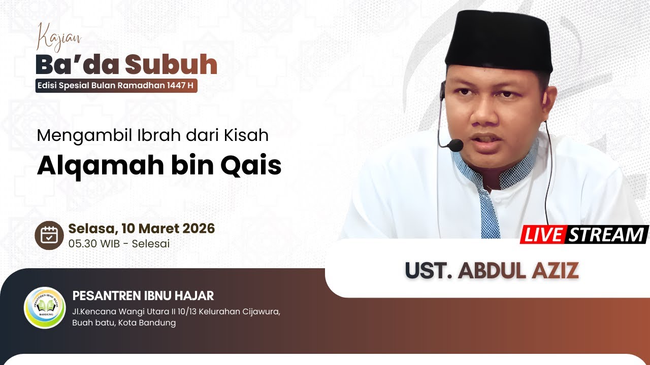 [LIVE] MENGAMBIL IBRAH DARI KISAH ALQAMAH BIN QAIS | USTADZ ABDUL AZIZ | [PESANTREN IBNU HAJAR]