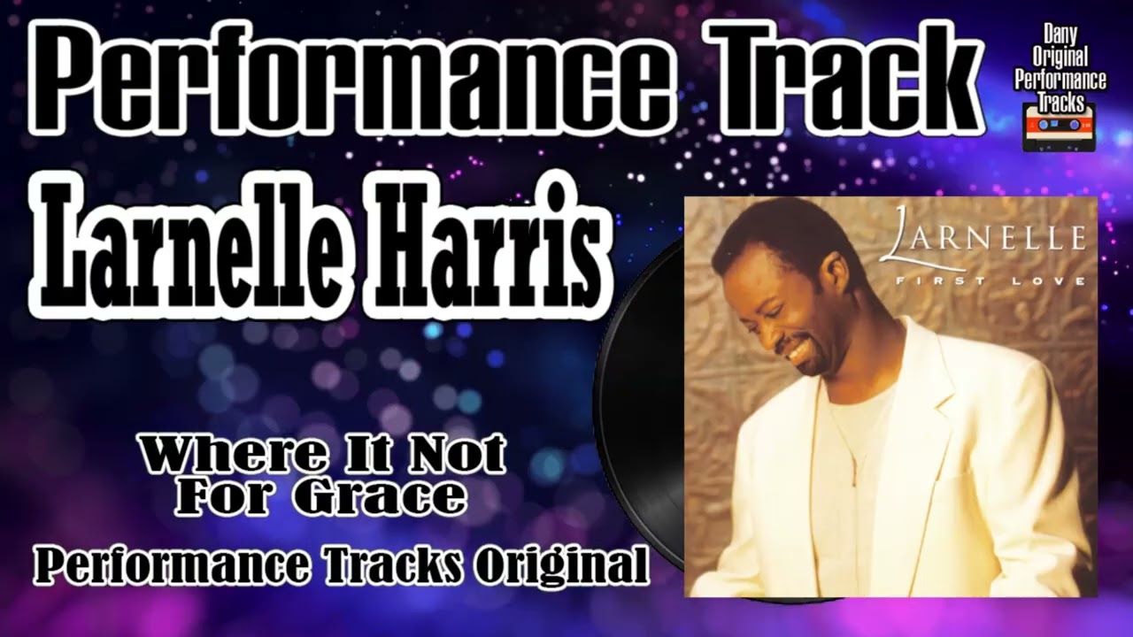 Larnelle Harris  - Were It Not For Grace - Original Performance Tracks