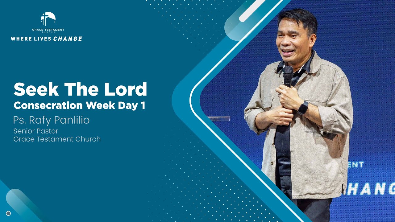 Consecration Week Day 1: Seek The Lord // Pastor Rafy Panlilio