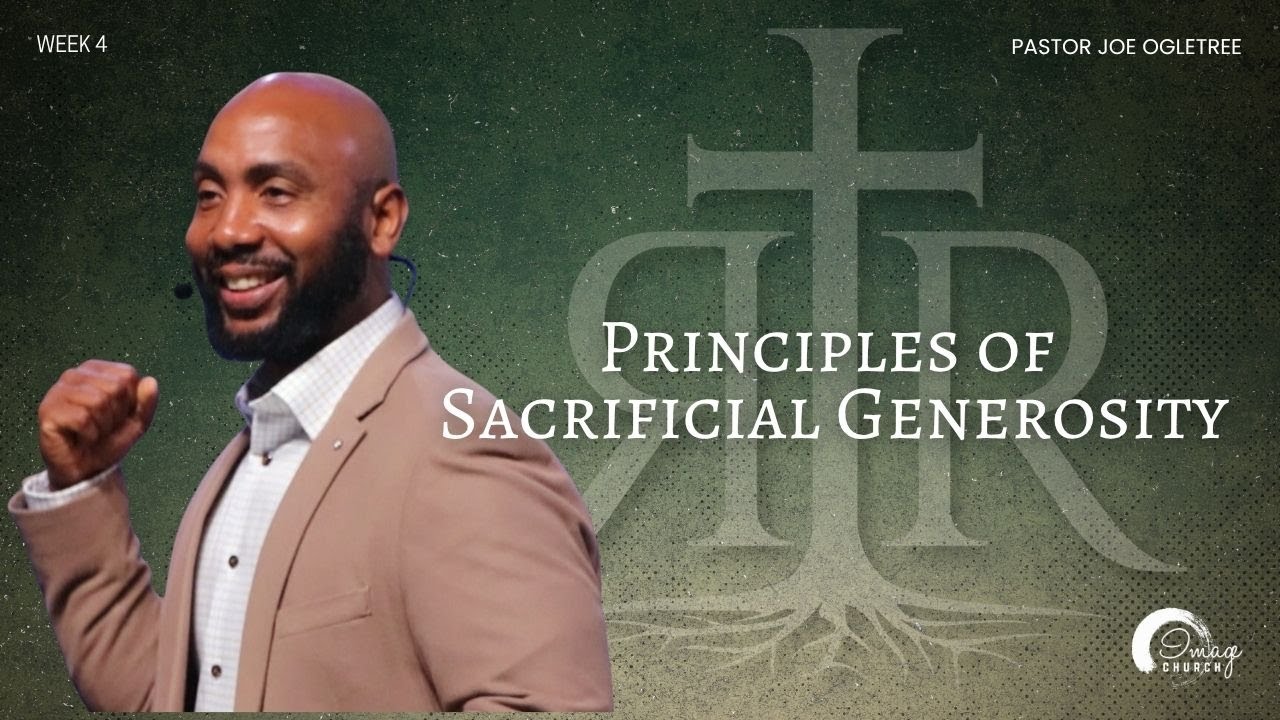 Principles Of Sacrificial Generosity | Pastor Joe Ogletree