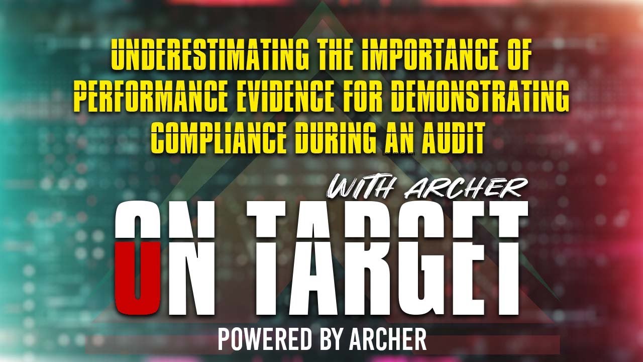 Ep#31 -On Target: Underestimating Performance Evidence for Demonstrating Compliance During an Audit
