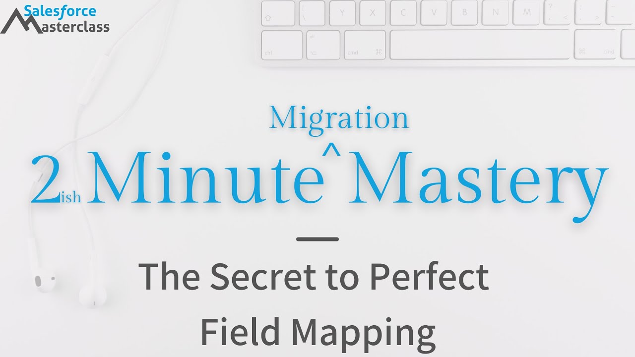 The Secret to Perfect Field Mapping in Salesforce Data Loader