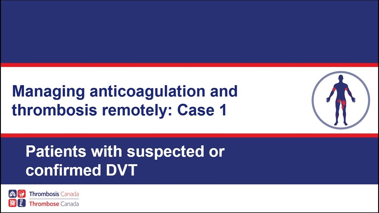 Case 1: Suspected or Confirmed DVT