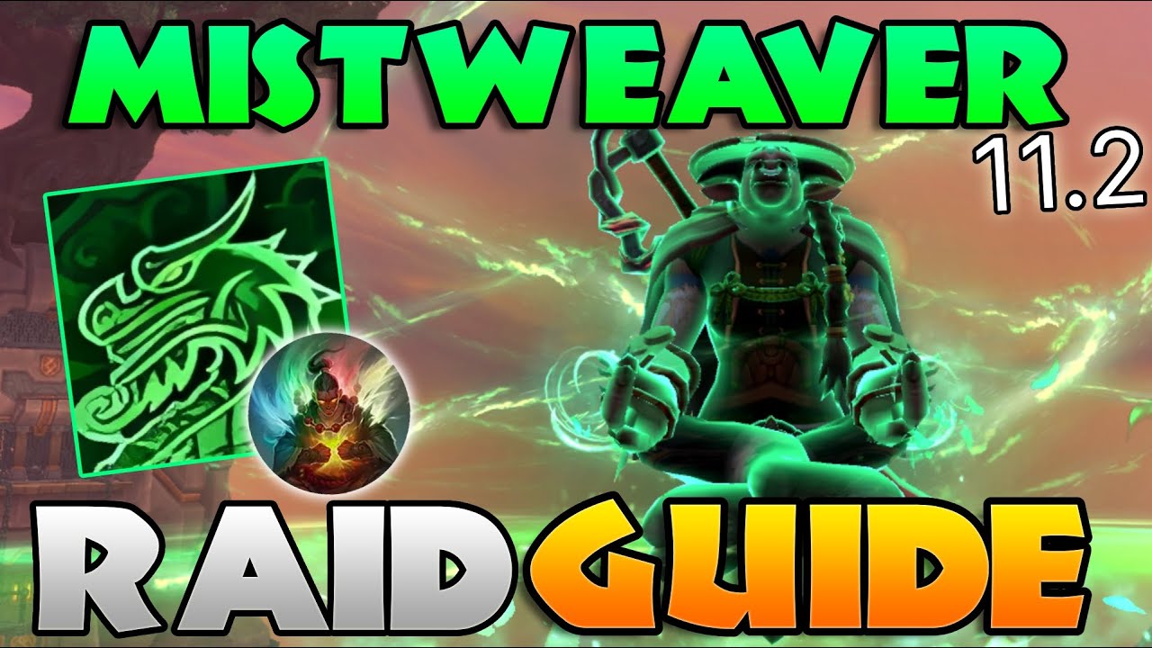 11.2 Mistweaver Raid Guide ~ Everything You Need to Know for Season 3