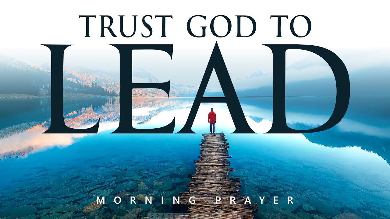 When You Can&rsquo;t See the Way, Pray to the One Who Makes a Way | A Blessed Morning Prayer
