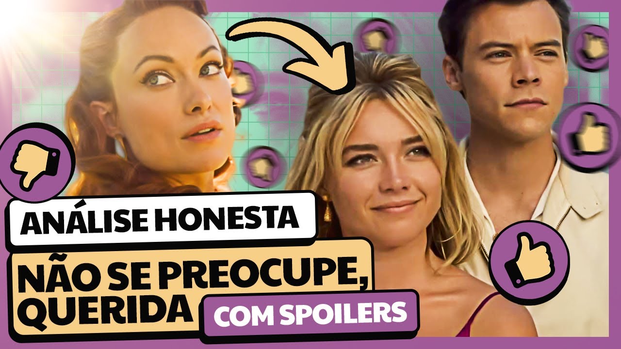 NÃO SE PREOCUPE, QUERIDA: FOFOCA COMPLETA + ANÁLISE