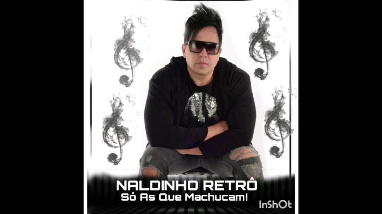Naldinho Retrô- Só As Que Machucam