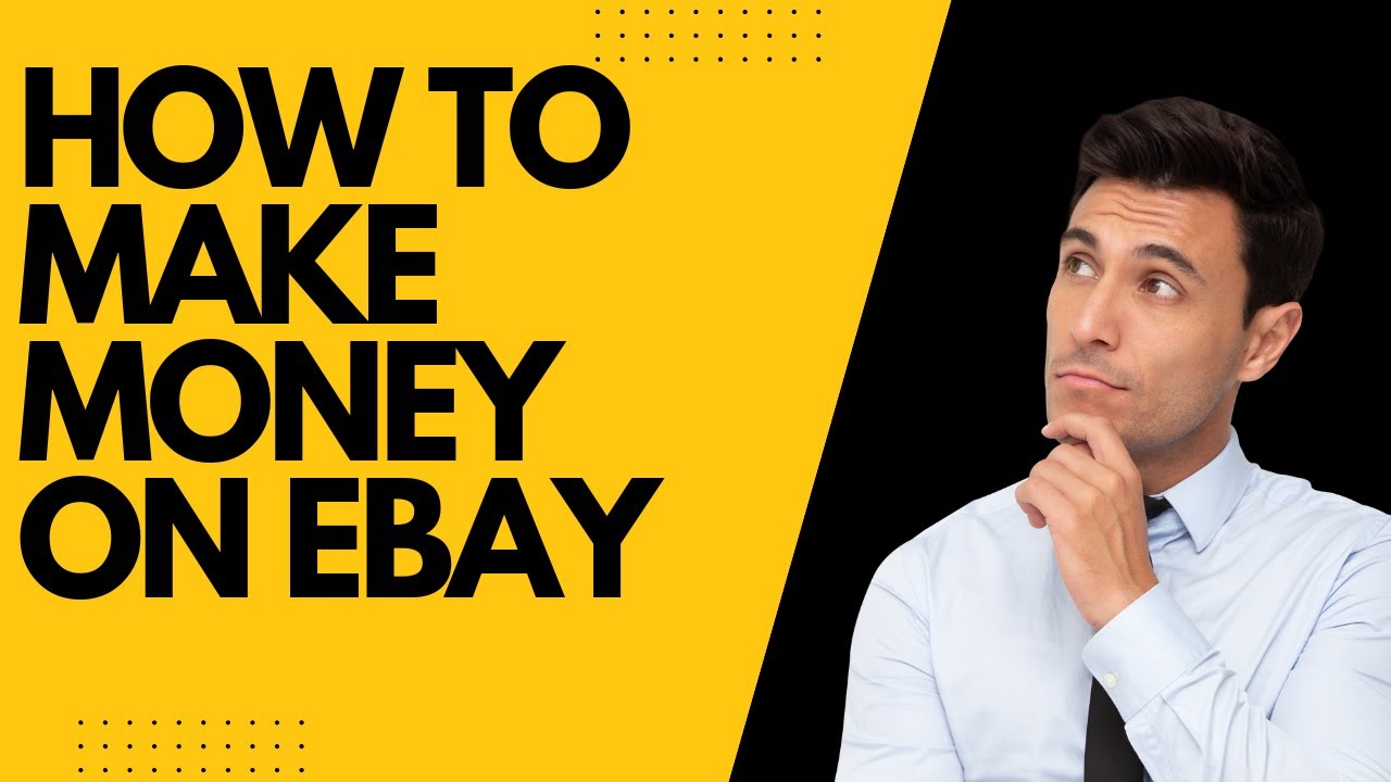 How to Make Money on eBay: A Complete Guide