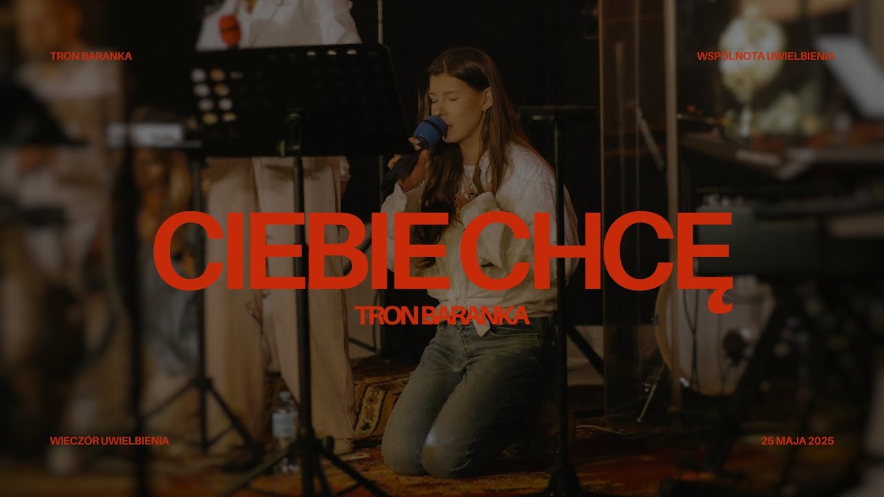 CIEBIE CHCĘ - Tron Baranka [Wiecz&oacute;r Uwielbienia]