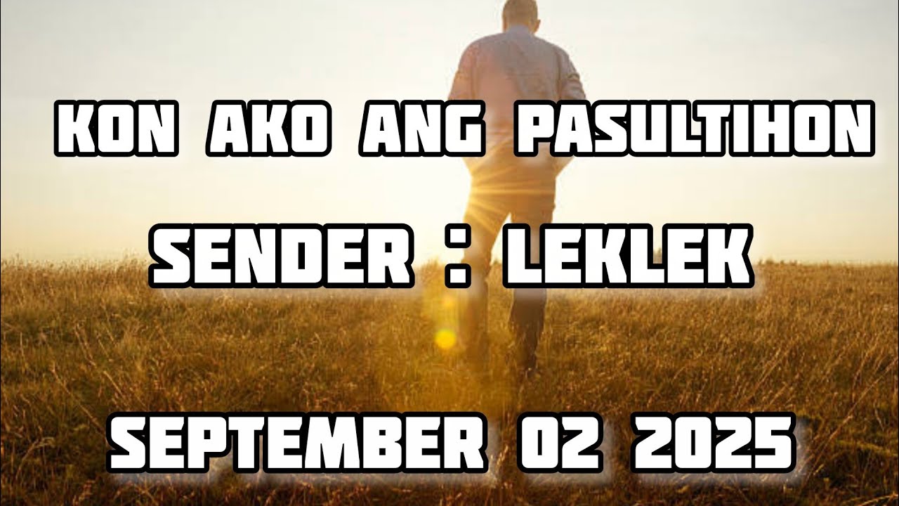 kon ako ang pasultihon sender Leklek - September 2 2025