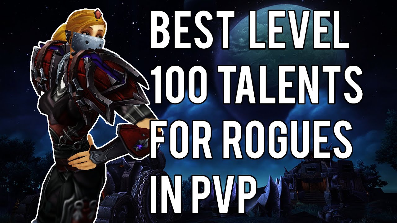 BEST LEVEL 100 TALENTS FOR PVP - (WoW Rogue PvP) Warlords of Draenor 6.1