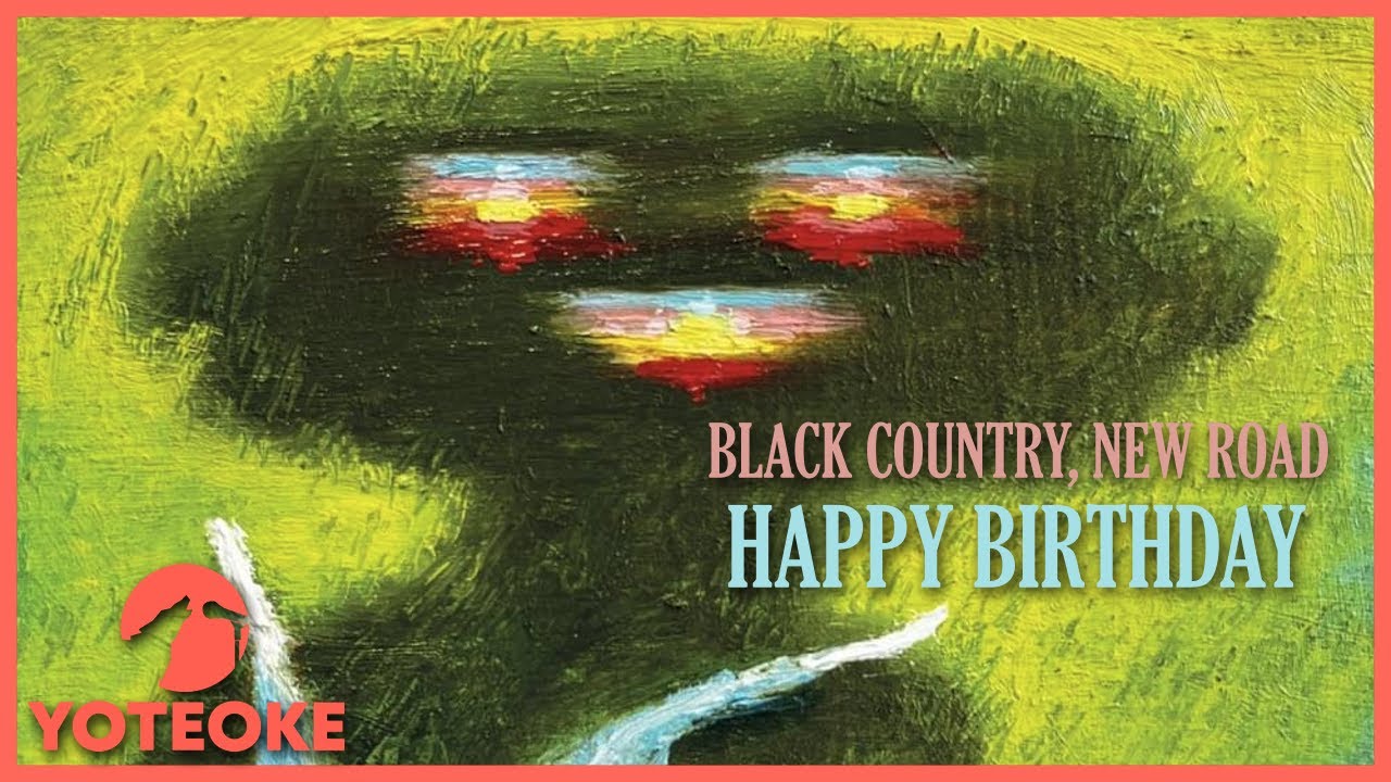 Black Country, New Road - Happy Birthday (Karaoke)
