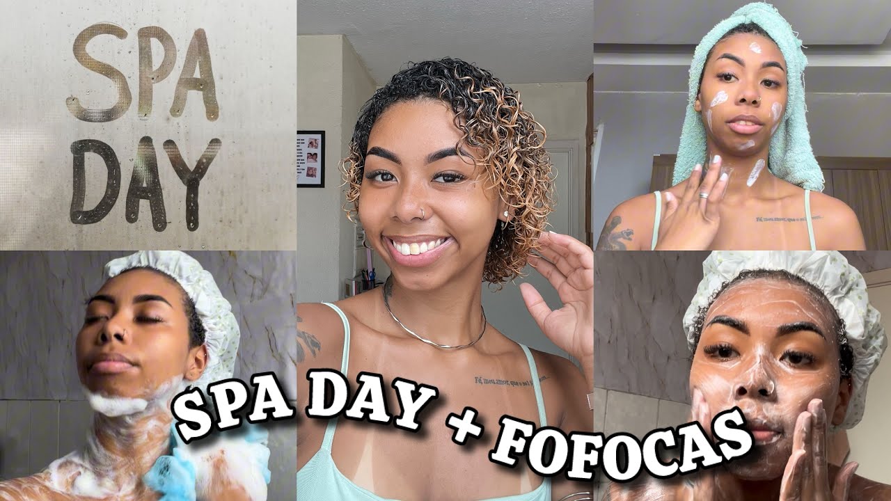 SPA DAY + FOFOCAS