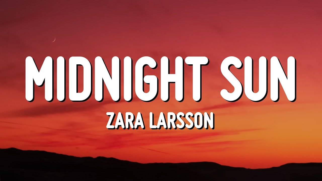 Zara Larsson - Midnight Sun (Lyrics)