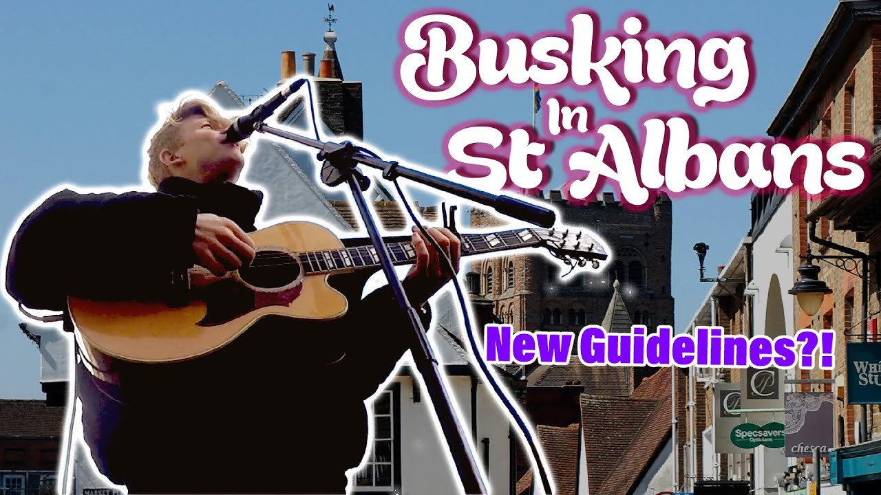 Busking in St Albans (Should the Council change the Busking Guidelines?!)