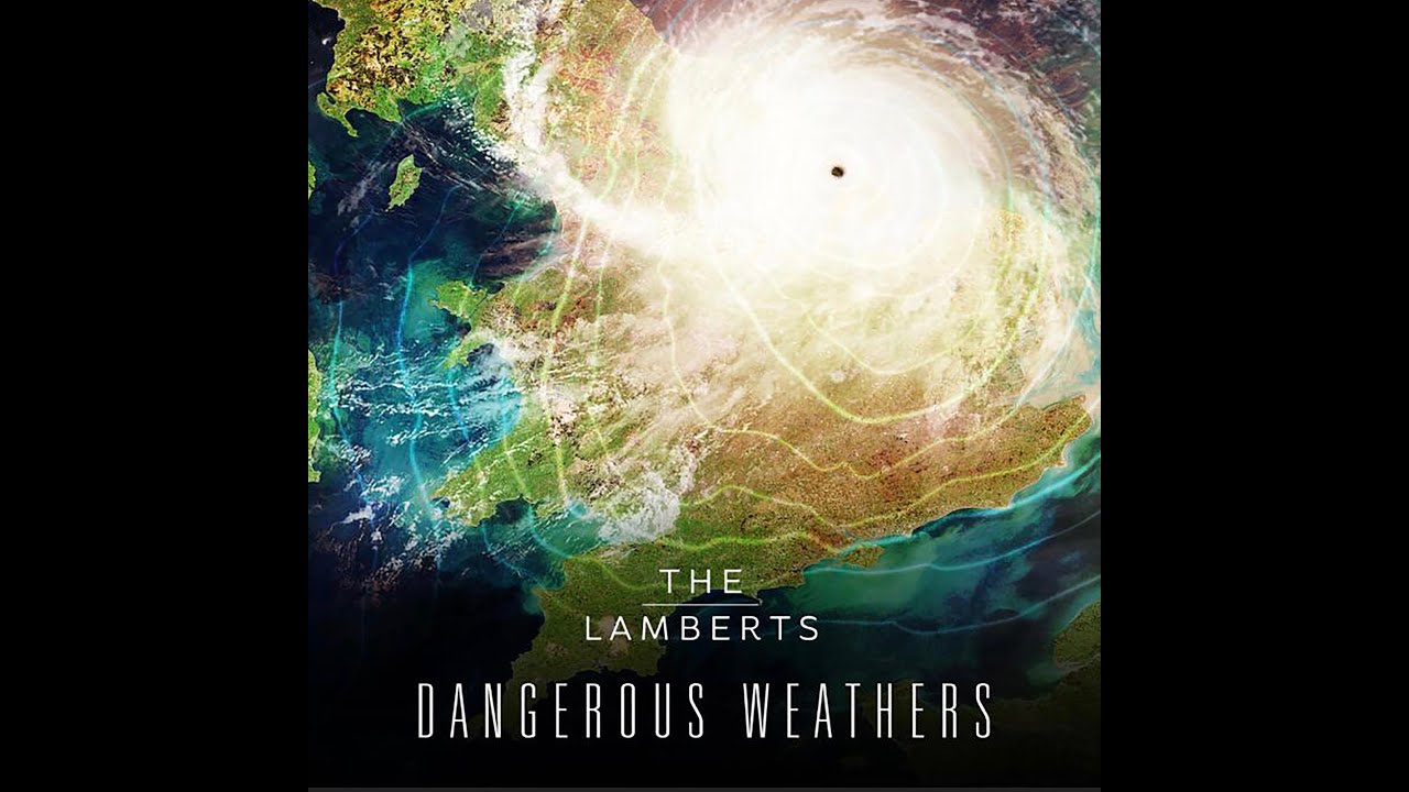 The Lamberts - Dangerous Weather - Official Music Video
