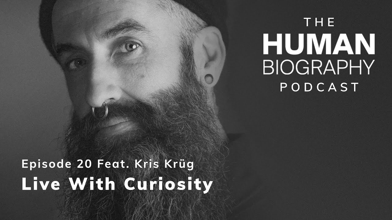 Human Biography Podcast #20 - Kris Krüg