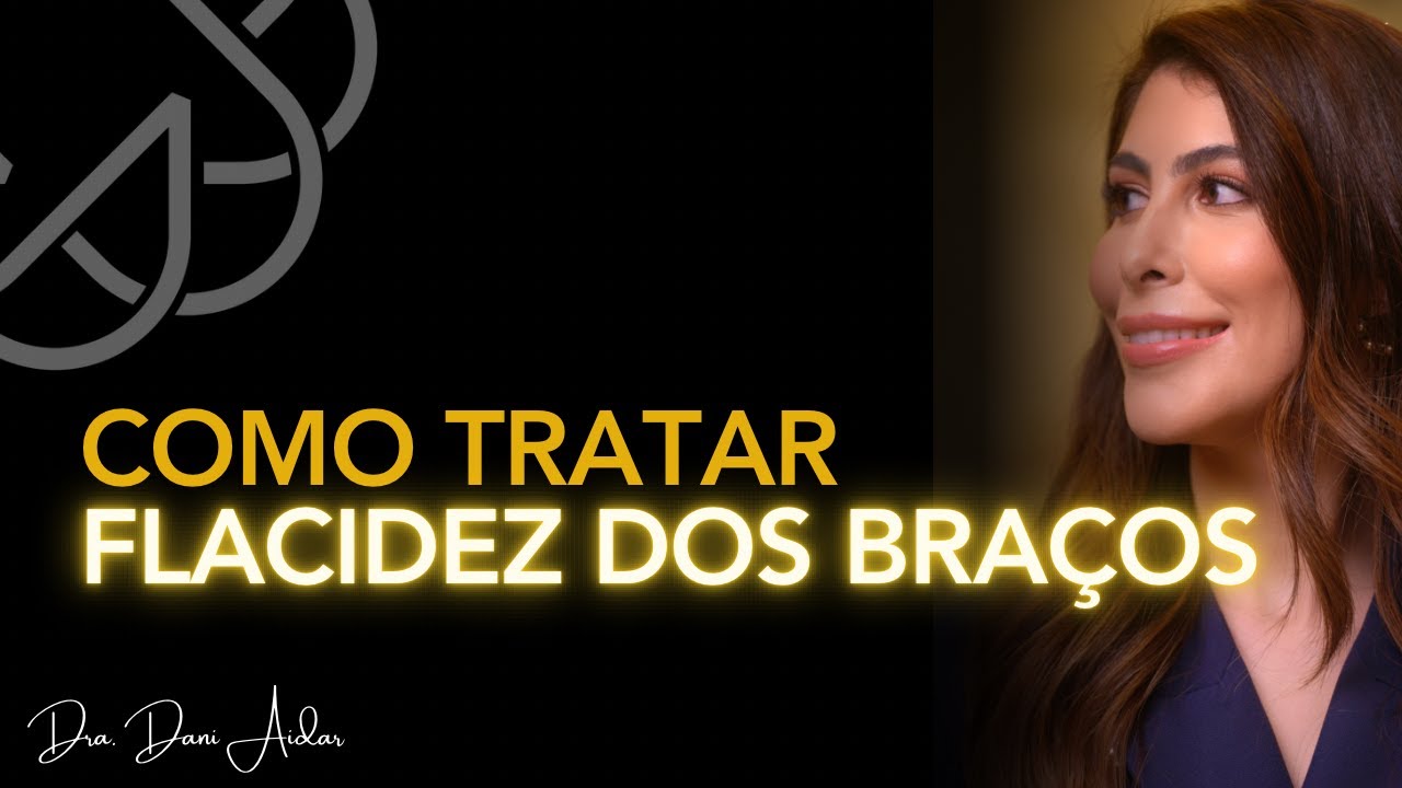 Como tratar a flacidez dos bra&ccedil;os? | Entenda esse tratamento com a dermatologista Daniela Aidar