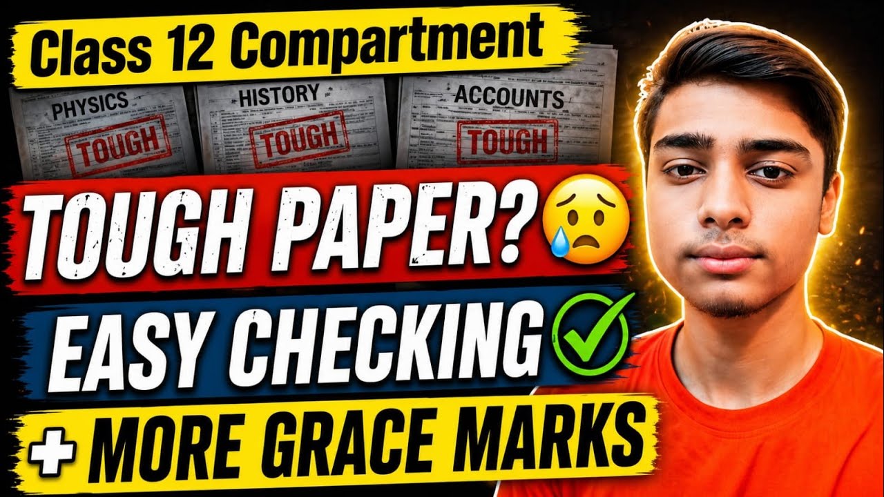 Class 12 Compartment Tough Paper? 😥 | Easy Checking & More Grace Marks Demand! | CBSE 2026