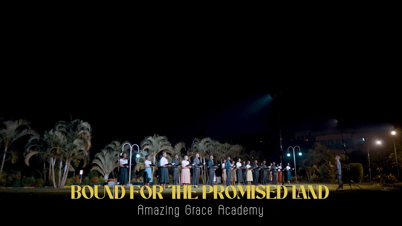 Bound For The Promised Land || AMAZING GRACE ACADEMY