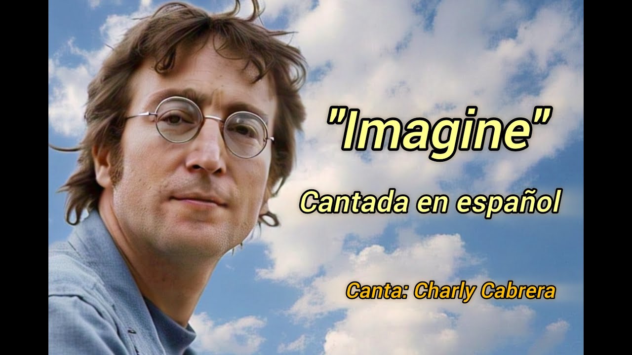 Imagine - Cantada en español - Charly Cabrera