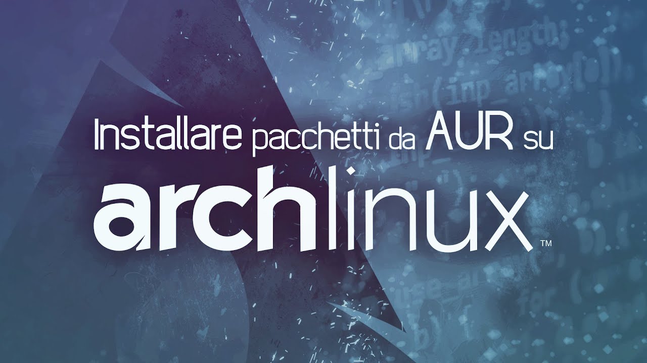 Installare pacchetti da AUR su Arch Linux (vecchio, guardare nuovo video)