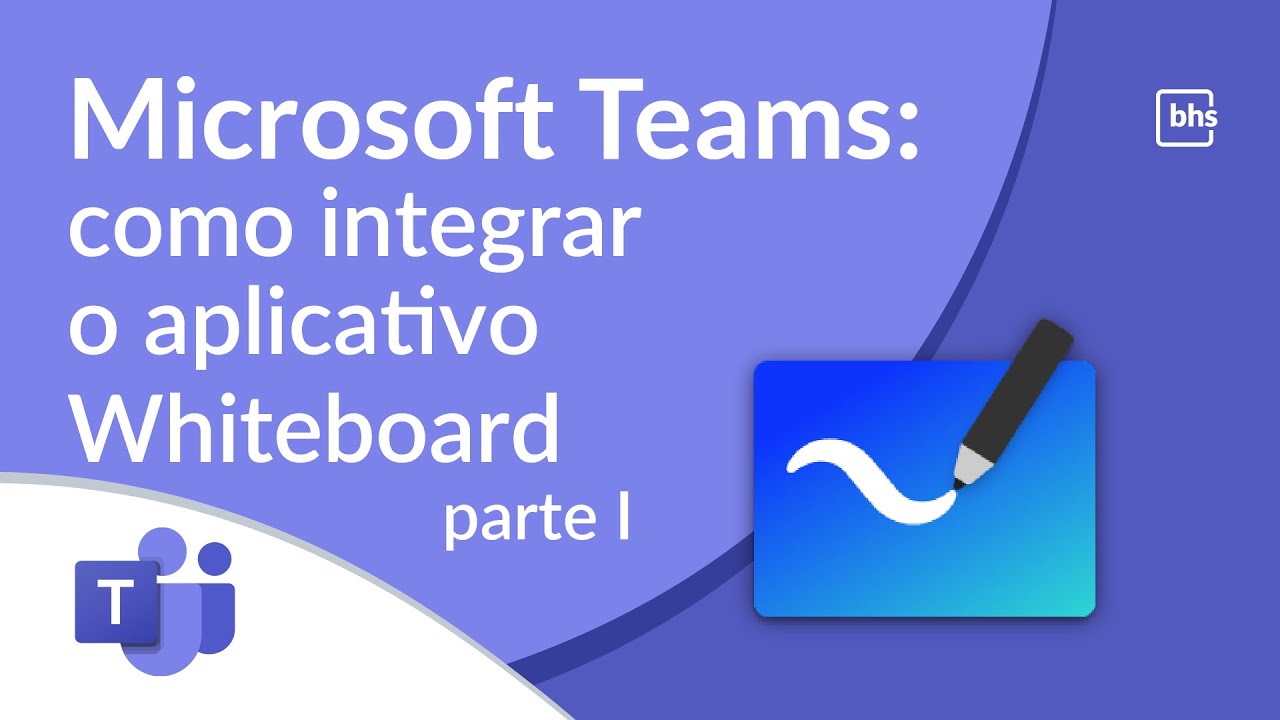 Microsoft Teams Tutorial - como integrar o aplicativo Whiteboard ao Teams - Parte I