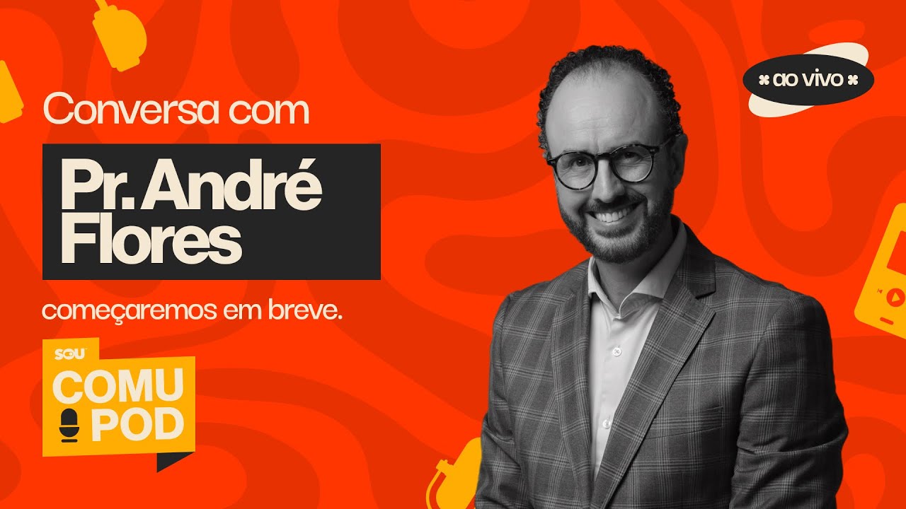 🎙COMUPOD Ep. 14 - Pr. André Flores I ComuSou | Igreja Unasp SP 🚀✨