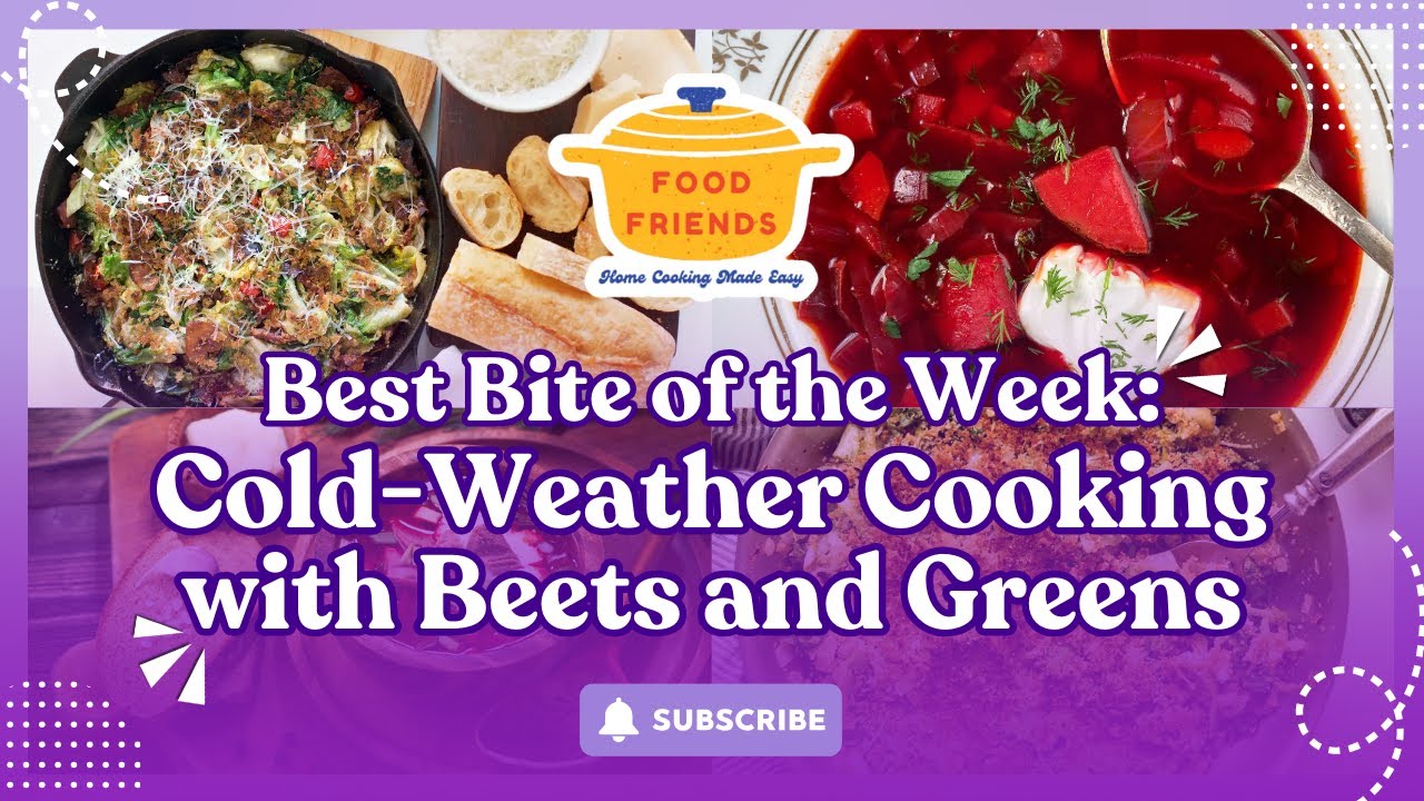Cold-Weather Cooking with Beets and Greens — Our Best Bites of the Week!