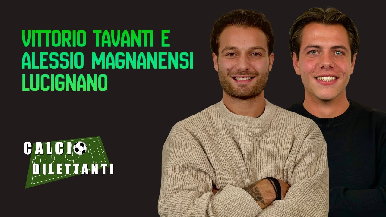 CALCIO DILETTANTI 2025/26 - Ep.8 Vittorio TAVANTI e Alessio MAGNANENSI (Lucignano)