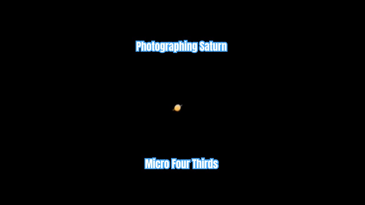 Can you Photograph Saturn with Micro Four Thirds?  