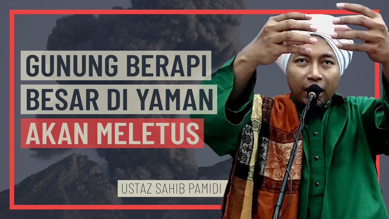 Ustaz Sahib Pamidi - Gunung Berapi Besar Di Yaman Akan Meletus