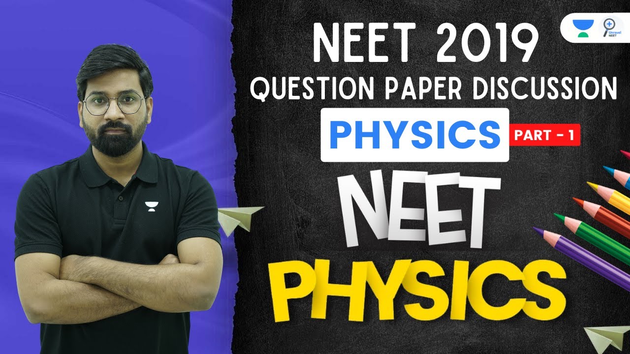 NEET 2019 Question Paper Discussion Part 1 | Physics | Unravel NEET | Ved Prakash Singh