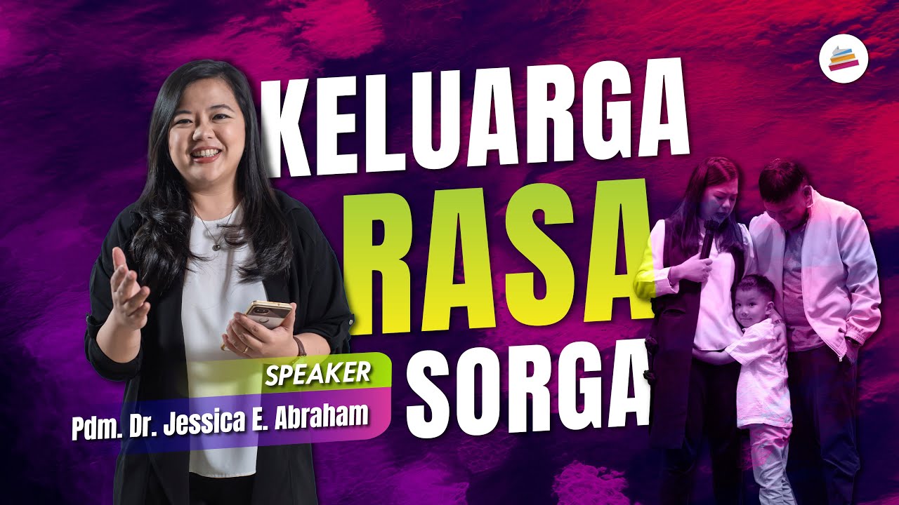 Keluarga Rasa Sorga - Pdm. Dr. Jessica Elizabeth Abraham, M.Th